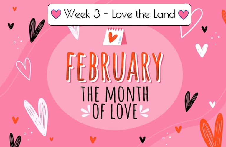 Month of Love (week 3) – Love the Land